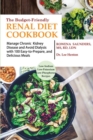 Image for The Budget Friendly Renal Diet Cookbook : Manage Chronic Kidney Disease and Avoid Dialysis with 100 Easy to Prepare and Delicious Meals Low in Sodium, Potassium and Phosphorus