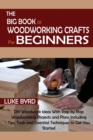 Image for The Big Book of Woodworking Crafts for Beginners