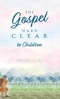 Image for The Gospel Made Clear to Children