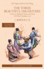 Image for The Three Beautiful Daughters : A Story in Traditional Chinese and Pinyin, 1200 Word Vocabulary Level