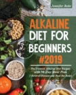 Image for Alkaline Diet for Beginners #2019 : The Ultimate Alkaline Diet Recipes with 14-Day Meal Plan ( Reverse Disease and Heal the Body)