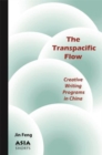Image for The transpacific flow  : creative writing programs in China