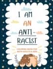 Image for I am an ANTIRACIST : Coloring book for Adults and Kids Featuring Powerful Quotes on Overcoming Racism