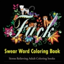 Image for Swear Word Coloring Book : An Adult Coloring Book Featuring Stress Relieving Swear Word Designs
