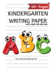 Image for Kindergarten Writing Paper With Lines For ABC Kids : 120 Blank Handwriting Practice Paper with Dotted Lines - Kindergarten Workbook