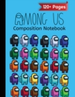 Image for Among Us Composite Notebook : Over 120 Pages Wide Ruled (8.5x11) with Among Us Impostor Colorful Characters Pack Pattern