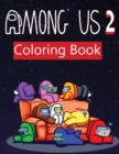 Image for Among Us 2 : coloring book for Adult and kids Featuring Impostors and Crewmates Designs To Color Which Helps To Develop Creativity And Imagination