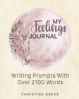 Image for My Feelings Journal : Writing Prompts With Over 2100 Emotion Words