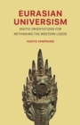Image for Eurasian Universism: Sinitic Orientations for Rethinking the Western Logos