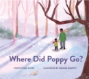 Image for Where did Poppy go?  : a story about loss, grief, and renewal