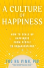 Image for A culture of happiness  : how to scale up happiness from people to organizations