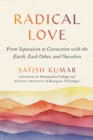 Image for Radical love  : from separation to connection with the Earth, each other, and ourselves