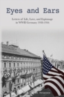 Image for Eyes and Ears : Letters of life, love, and espionage in WWII Germany 1938-1956