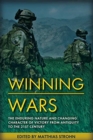 Image for Winning wars  : the enduring nature and changing character of victory from antiquity to the 21st century