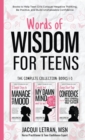 Image for Words of Wisdom for Teens (The Complete Collection, Books 1-3) : Books to Help Teen Girls Conquer Negative Thinking, Be Positive, and Live with Confidence