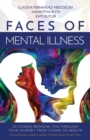 Image for Faces of Mental Illness : 20 Stories Bringing You Through Your Journey From Stigma to Health