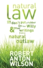 Image for Natural Law, Or Don&#39;t Put A Rubber On Your Willy And Other Writings From A Natural Outlaw: Or Don&#39;t Put A Rubber On Your Willy, And Other Writings From A Natural Outlaw