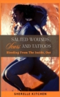 Image for Salted Wounds, Scars and Tattoos : Bleeding From The Inside, Out