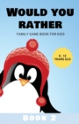 Image for Would You Rather : Family Game Book for Kids 6-12 Years Old Book 2