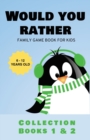 Image for Would You Rather : Family Game Book for Kids 6-12 Years Old Collection Books 1 &amp; 2