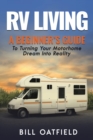 Image for RV Living : A Beginner&#39;s Guide To Turning Your Motorhome Dream Into Reality