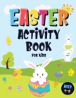 Image for Easter Activity Book For Kids Ages 4-8 : Incredibly Fun Easter Puzzle Book - For Hours of Play! - I Spy, Mazes, Coloring Pages, Connect The Dots &amp; Much More