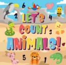 Image for Let&#39;s Count Animals! : Can You Count the Dogs, Elephants and Other Cute Animals? Super Fun Counting Book for Children, 2-4 Year Olds Picture Puzzle Book