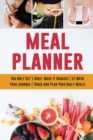 Image for Meal Planner : You Only Get 1 Body: Make it Badass! 12 Week Food Journal Track and Plan Your Daily Meals