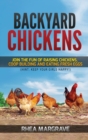 Image for Backyard Chickens : Join the Fun of Raising Chickens, Coop Building and Delicious Fresh Eggs (Hint: Keep Your Girls Happy!)