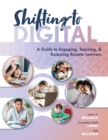 Image for Shifting to Digital : A Guide to Engaging, Teaching, and Assessing Remote Learners (Create Synchronous Instruction for Student Engagement and Enrichment)