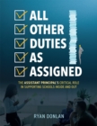 Image for All Other Duties as Assigned : The Assistant Principal&#39;s Critical Role in Supporting Schools Inside and Out (A Research Informed Guide to Advancing Student Success)