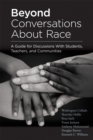 Image for Beyond Conversations About Race :  A Guide for Discussions With Students, Teachers, and Communities (How to Talk About Racism in Schools and Implement Equitable Classroom Practices)