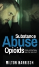 Image for Substance Abuse Opioids : Crisis, Addiction, and THE WAY OUT