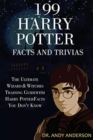Image for 199 Harry Potter Facts and Trivias : The Ultimate Wizard &amp; Witches Training Guide with Harry Potter Facts You Don&#39;t Know