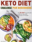 Image for Keto Diet Challenge For Beginners : The 30-day keto diet plan: a step-by-step guide to success on a budget.