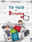 Image for The Guide to Drawing : A Step-by-Step Drawing and Activity Book for Kids to Learn to Draw Common Stuff in Life