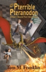 Image for The Pterrible Pteranodon : A Powers Beyond Their Steam Story