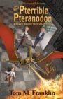 Image for The Pterrible Pteranodon : A Powers Beyond Their Steam Illustrated Edition: The Illustrated Paperback Edition: The Illustrated Edition