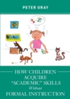 Image for How Children Acquire &quot;Academic&quot; Skills Without Formal Instruction