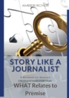 Image for Story Like a Journalist - What Relates to Premise