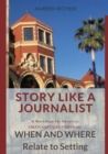 Image for Story Like a Journalist - When and Where Relate to Setting