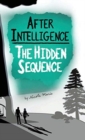 Image for After Intelligence : The Hidden Sequence