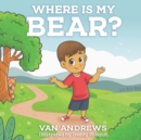 Image for Where Is My Bear?