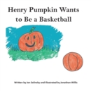 Image for Henry Pumpkin Wants to Be A Basketball