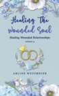 Image for Healing the Wounded Soul : Healing Wounded Relationships Volume 4