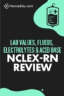 Image for Lab Values, Fluids, Electrolytes, &amp; Acid Base - NCLEX-RN Exam