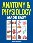 Image for Anatomy &amp; Physiology Made Easy