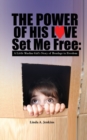 Image for The Power of His Love Set Me Free
