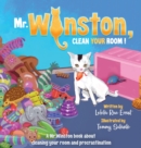 Image for Mr. Winston, Clean Your Room! : A Mr. Winston Book About Cleaning Your Room and Procrastination