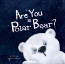 Image for Are You a Polar Bear?